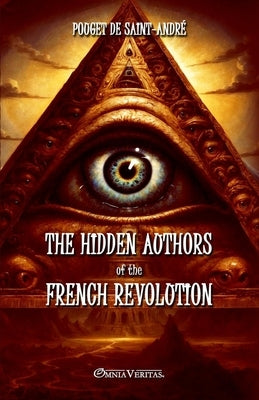 The hidden authors of the French Revolution: From unpublished documents Paperback Omnia Veritas Ltd