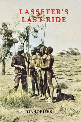 Lasseter's Last Ride: An Epic of Central Australian Gold Discovery Paperback ETT Imprint