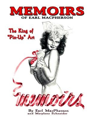 Memoirs: Earl MacPherson: King of Pin Up Art Paperback Binary Publications