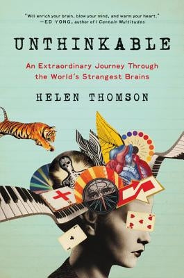 Unthinkable: An Extraordinary Journey Through the World's Strangest Brains Paperback Ecco Press