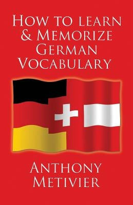 How to Learn and Memorize German Vocabulary: ... Using a Memory Palace Specifically Designed for the German Language (and adaptable to many other lang Paperback Createspace Independent Publishing Platform