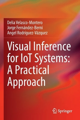 Visual Inference for Iot Systems: A Practical Approach Paperback Springer