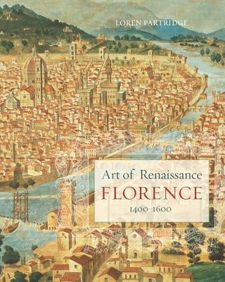 Art of Renaissance Florence, 1400-1600 Paperback University of California Press