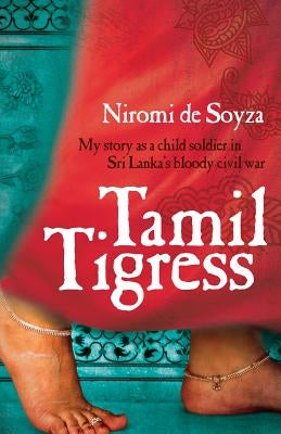 Tamil Tigress: My Story as a Child Soldier in Sri Lanka's Bloody Civil War Paperback Allen & Unwin