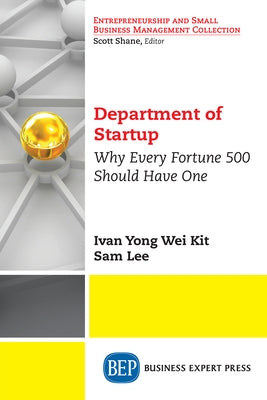 Department of Startup: Why Every Fortune 500 Should Have One Paperback Business Expert Press