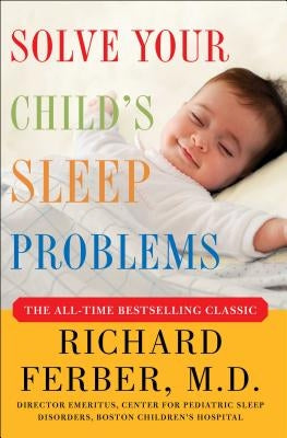 Solve Your Child's Sleep Problems: New, Revised, and Expanded Edition Paperback Touchstone Books