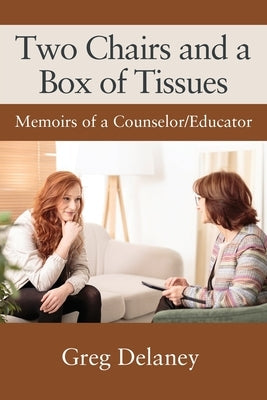 Two Chairs and a Box of Tissues: Memoirs of a Counselor/Educator Paperback Outskirts Press