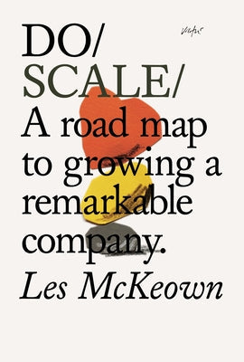 Do Scale: A Road Map to Growing a Remarkable Company. Paperback Do Book Co.