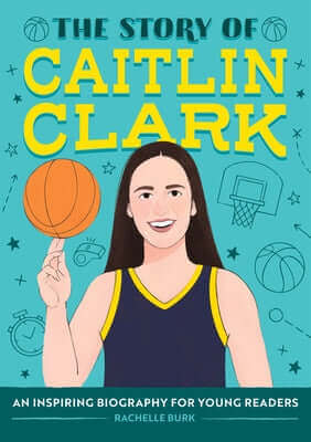 The Story of Caitlin Clark: An Inspiring Biography for Young Readers Hardcover Callisto Kids