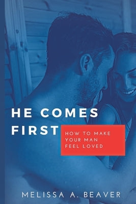 He Comes First: How to make your man feel loved Paperback Independently Published