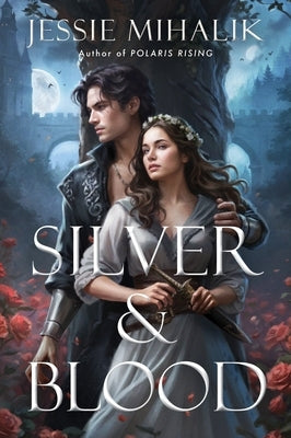 Silver & Blood by Mihalik, Jessie