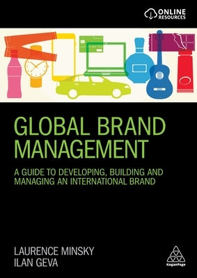 Global Brand Management: A Guide to Developing, Building & Managing an International Brand Paperback Kogan Page