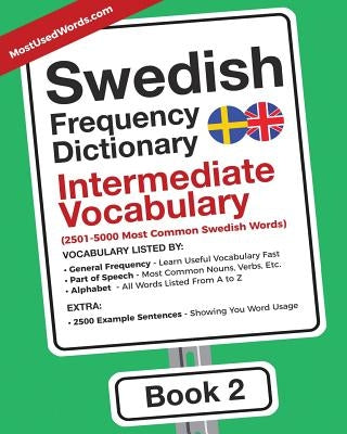 Swedish Frequency Dictionary - Intermediate Vocabulary: 2501-5000 Most Common Swedish Words Paperback Mostusedwords.com