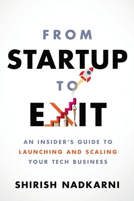 From Startup to Exit: An Insider's Guide to Launching and Scaling Your Tech Business HarperCollins Leadership