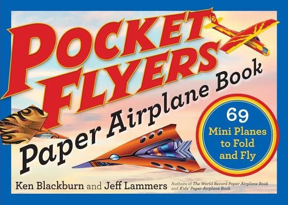 Pocket Flyers Paper Airplane Book: 69 Mini Planes to Fold and Fly Paperback Workman Publishing