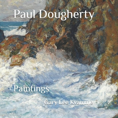Paul Dougherty: Paintings Paperback Independently Published