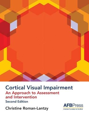 Cortical Visual Impairment: An Approach to Assessment and Intervention Paperback American Printing House for the Blind
