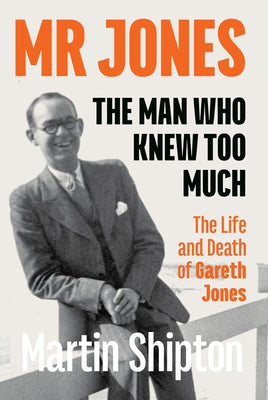 Mr Jones - The Man Who Knew Too Much: The Life and Death of Gareth Jones Paperback Welsh Academic Press