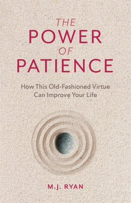 The Power of Patience: How This Old-Fashioned Virtue Can Improve Your Life (Self-Care Gift for Men and Women) - Corrections Bookstore