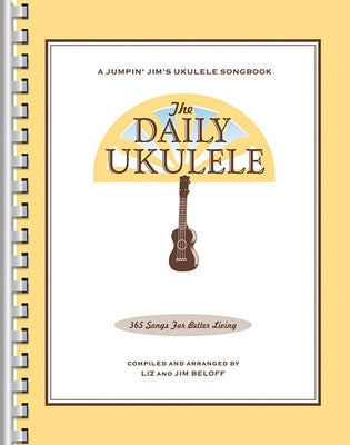 The Daily Ukulele: 365 Songs for Better Living Paperback Hal Leonard Publishing Corporation
