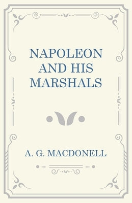 Napoleon and his Marshals Paperback Read & Co. History