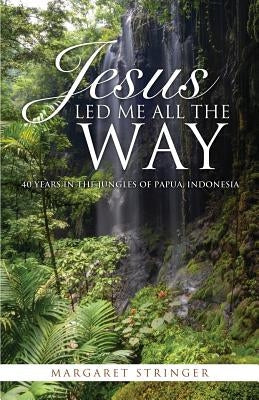 Jesus Led Me All the Way Paperback Xulon Press
