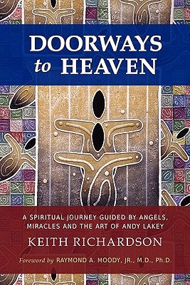 Doorways to Heaven: A Spiritual Journey Guided by Angels, Miracles and the Art of Andy Lakey Paperback Outskirts Press