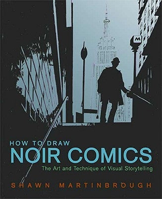 How to Draw Noir Comics: The Art and Technique of Visual Storytelling Watson-Guptill