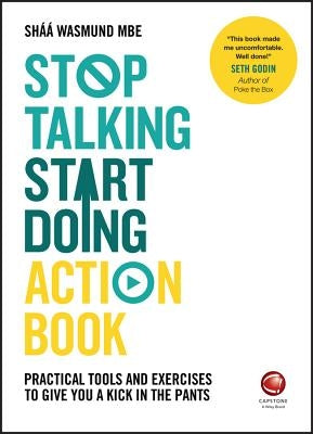 Stop Talking, Start Doing Action Book: Practical Tools and Exercises to Give You a Kick in the Pants Paperback Capstone
