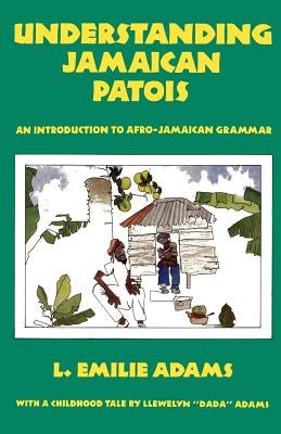 Understanding Jamaican Patois: An Introduction to Afro-Jamaican Grammar Paperback LMH Publishers