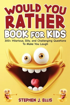 Would You Rather Book For Kids - 300+ Hilarious, Silly, and Challenging Questions To Make You Laugh Paperback Darfam Publishing