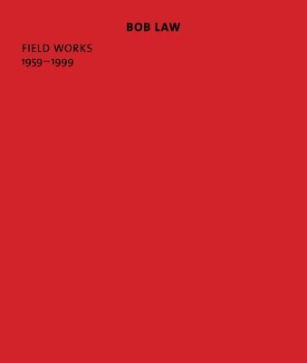 Bob Law: Field Works 1959-1999 Paperback Ridinghouse