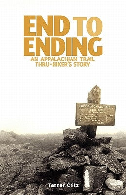 End to Ending: An Appalachian Trail Thru-Hiker's Story Paperback Temenos Publishing