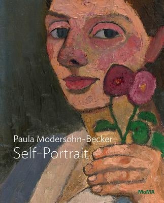 Paula Modersohn-Becker: Self-Portrait with Two Flowers Paperback Museum of Modern Art