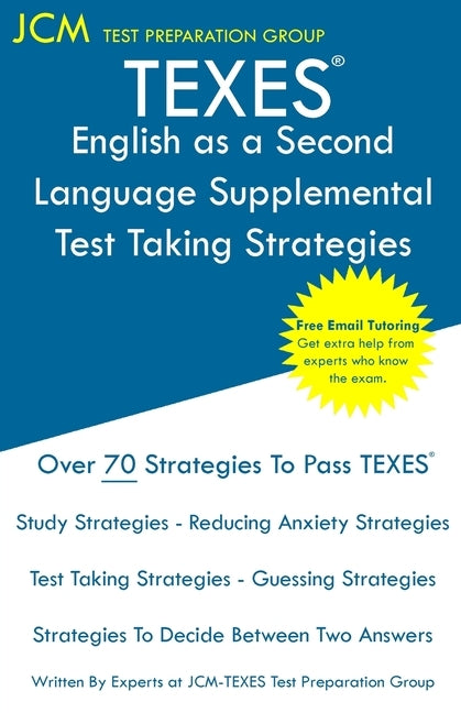 TEXES English as a Second Language Supplemental - Test Taking Strategies: TEXES 154 Exam - Free Online Tutoring - New 2020 Edition - The latest strate Paperback Jcm Test Preparation Group