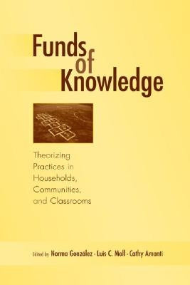 Funds of Knowledge: Theorizing Practices in Households, Communities, and Classrooms Paperback Routledge