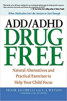 ADD/ADHD Drug Free: Natural Alternatives and Practical Exercises to Help Your Child Focus Paperback Amacom