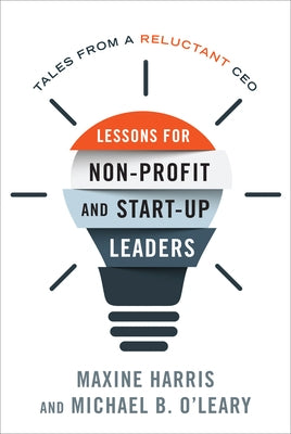 Lessons for Nonprofit and Start-Up Leaders: Tales from a Reluctant CEO Paperback Rowman & Littlefield Publishers