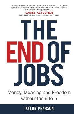 The End of Jobs: Money, Meaning and Freedom Without the 9-to-5 Three Magnolia LLC