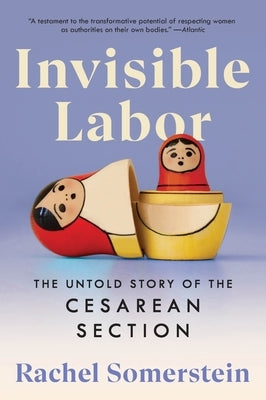 Invisible Labor: The Untold Story of the Cesarean Section Paperback Ecco Press