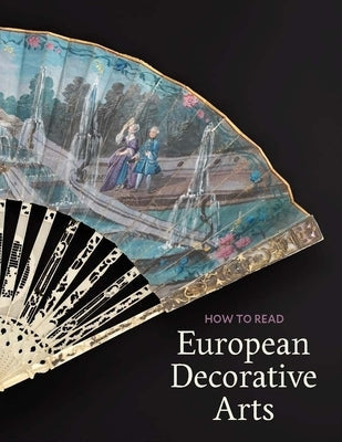 How to Read European Decorative Arts Paperback Metropolitan Museum of Art New York