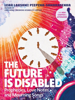 The Future Is Disabled: Prophecies, Love Notes and Mourning Songs Paperback Arsenal Pulp Press
