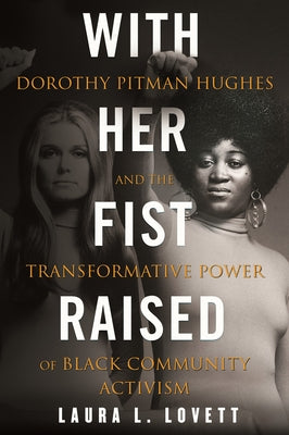 With Her Fist Raised: Dorothy Pitman Hughes and the Transformative Power of Black Community Activism Beacon Press