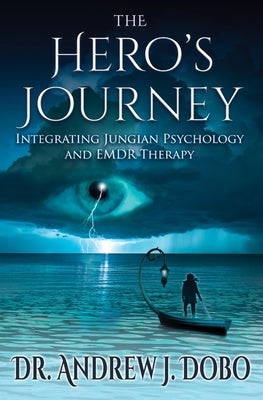 The Hero's Journey: Integrating Jungian Psychology and EMDR Therapy Paperback Soul Psych Publishers, LLL