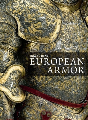 How to Read European Armor Paperback Metropolitan Museum of Art New York
