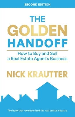 The Golden Handoff: How to Buy and Sell a Real Estate Agent's Business Paperback Real Estate Business Press