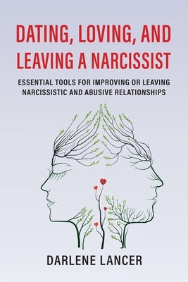 Dating, Loving, and Leaving a Narcissist: Essential Tools for Improving or Leaving Narcissistic and Abusive Relationships Paperback Carousel Books