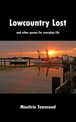 Lowcountry Lost: and other poems for everyday life Paperback James Townsend