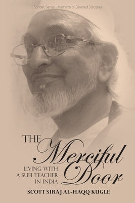 The Merciful Door: Living with a Sufi Teacher in India Paperback Beacon Books