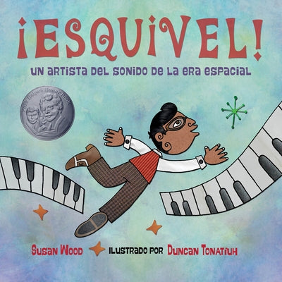 ¡Esquivel! Un Artista del Sonido de la Era Espacial (Spanish Edition) by Wood, Susan